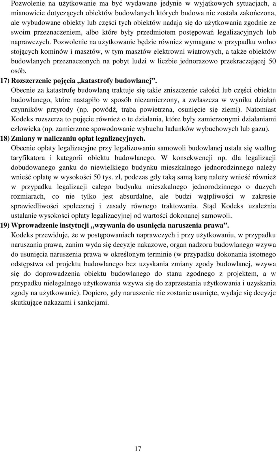 Pozwolenie na użytkowanie będzie również wymagane w przypadku wolno stojących kominów i masztów, w tym masztów elektrowni wiatrowych, a także obiektów budowlanych przeznaczonych na pobyt ludzi w