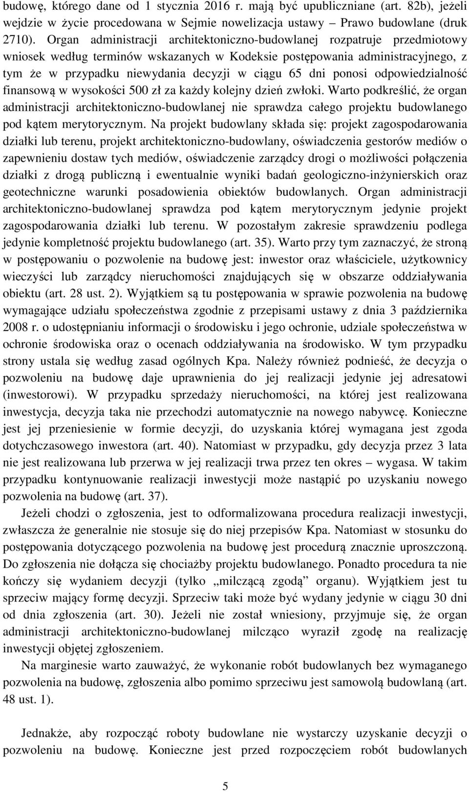 65 dni ponosi odpowiedzialność finansową w wysokości 500 zł za każdy kolejny dzień zwłoki.