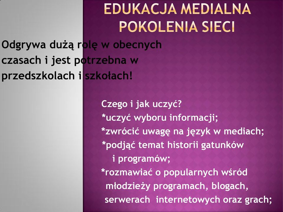 *uczyć wyboru informacji; *zwrócić uwagę na język w mediach; *podjąć temat