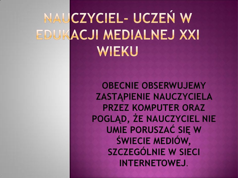 ŻE NAUCZYCIEL NIE UMIE PORUSZAĆ SIĘ W