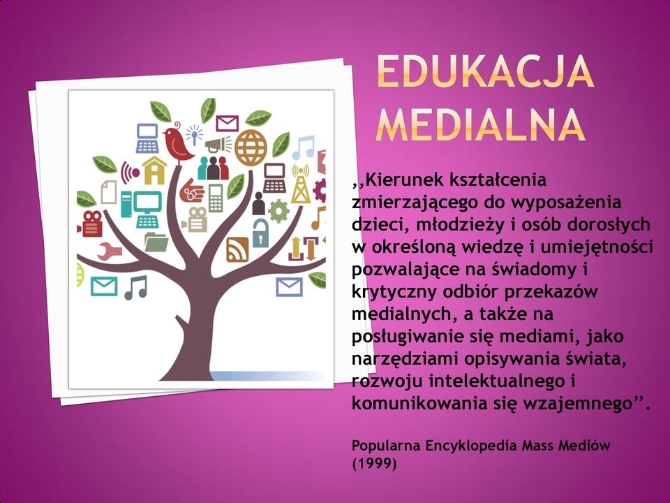 medialnych, a także na posługiwanie się mediami, jako narzędziami opisywania świata,