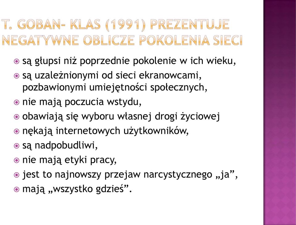 obawiają się wyboru własnej drogi życiowej nękają internetowych użytkowników, są