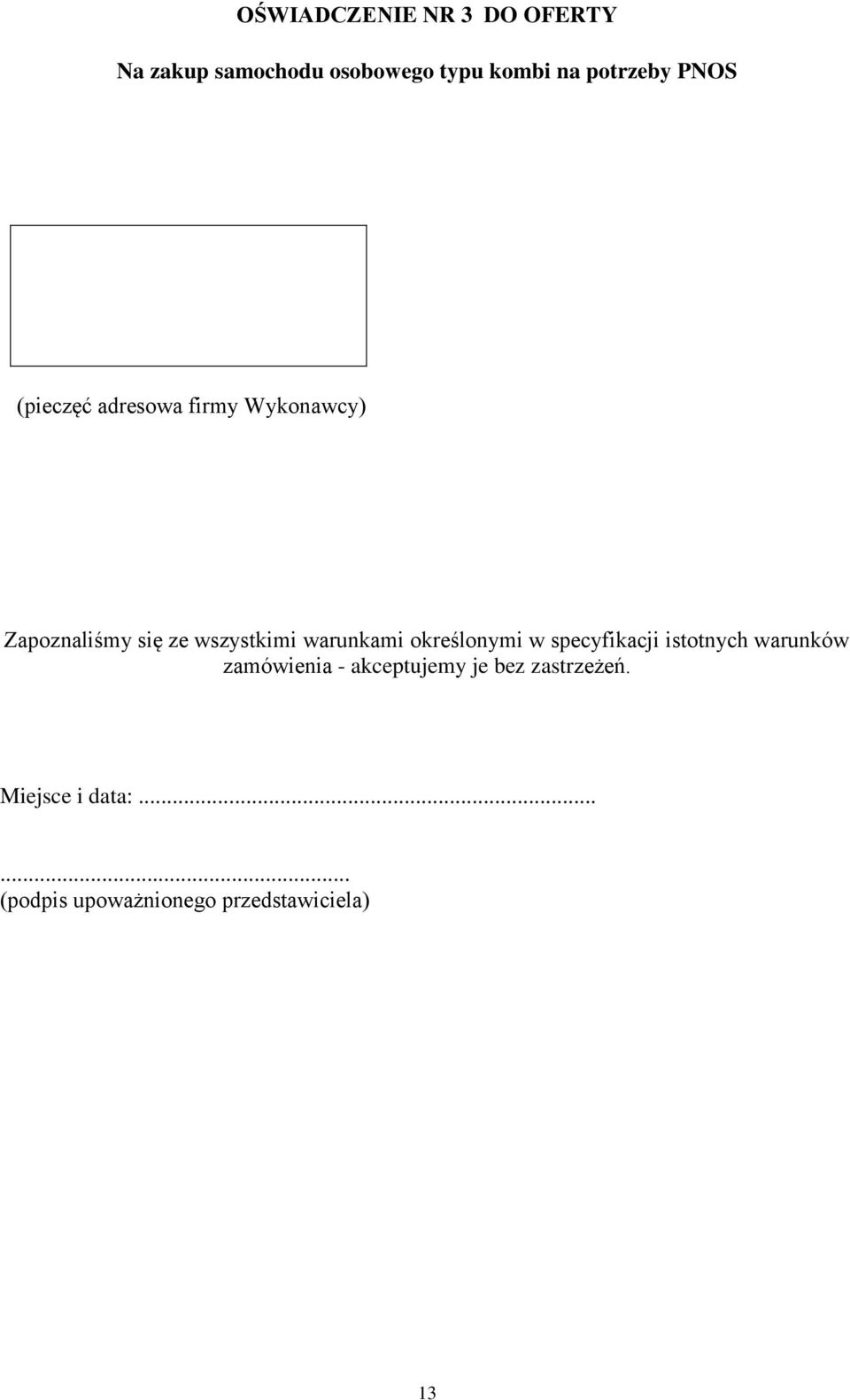 wszystkimi warunkami określonymi w specyfikacji istotnych warunków zamówienia