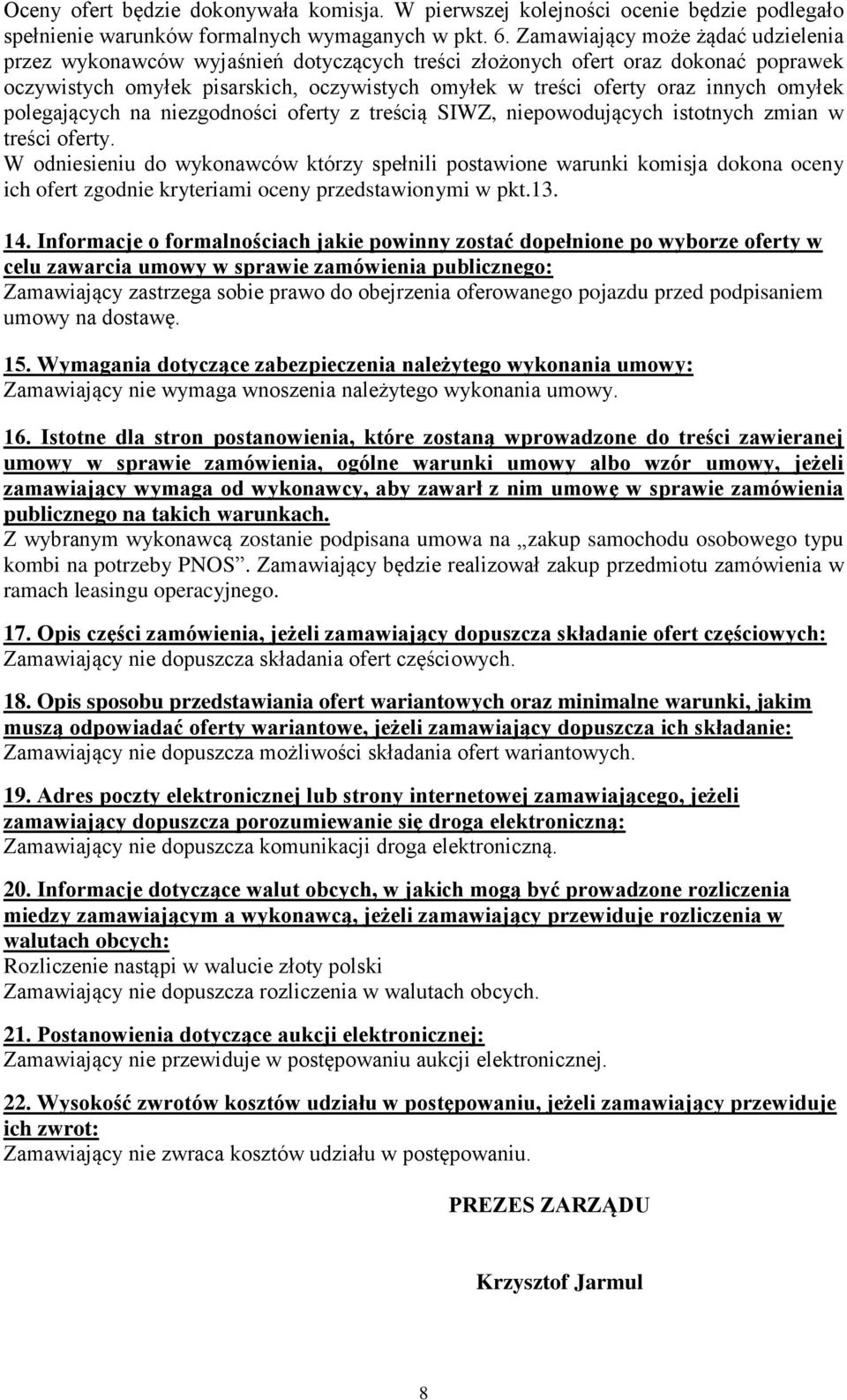 omyłek polegających na niezgodności oferty z treścią SIWZ, niepowodujących istotnych zmian w treści oferty.