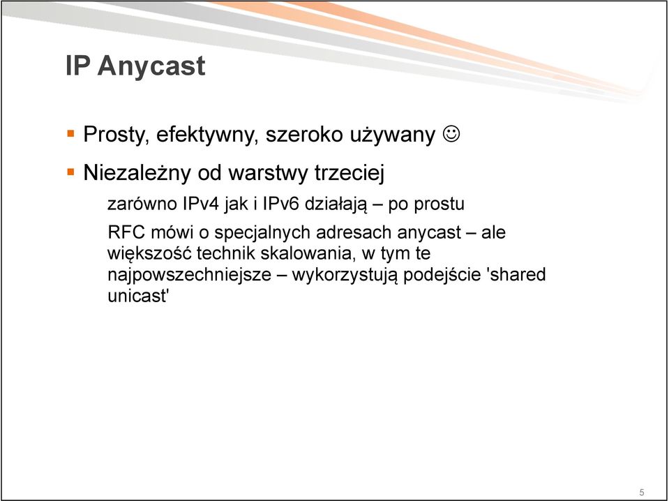 mówi o specjalnych adresach anycast ale większość technik