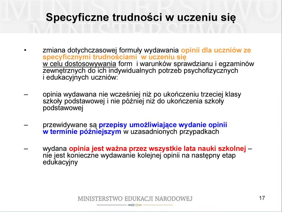 ukończeniu trzeciej klasy szkoły podstawowej i nie później niż do ukończenia szkoły podstawowej przewidywane są przepisy umożliwiające wydanie opinii w terminie