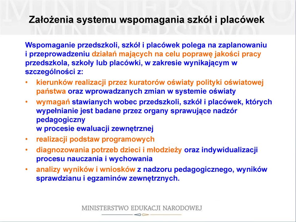 stawianych wobec przedszkoli, szkół i placówek, których wypełnianie jest badane przez organy sprawujące nadzór pedagogiczny w procesie ewaluacji zewnętrznej realizacji podstaw programowych