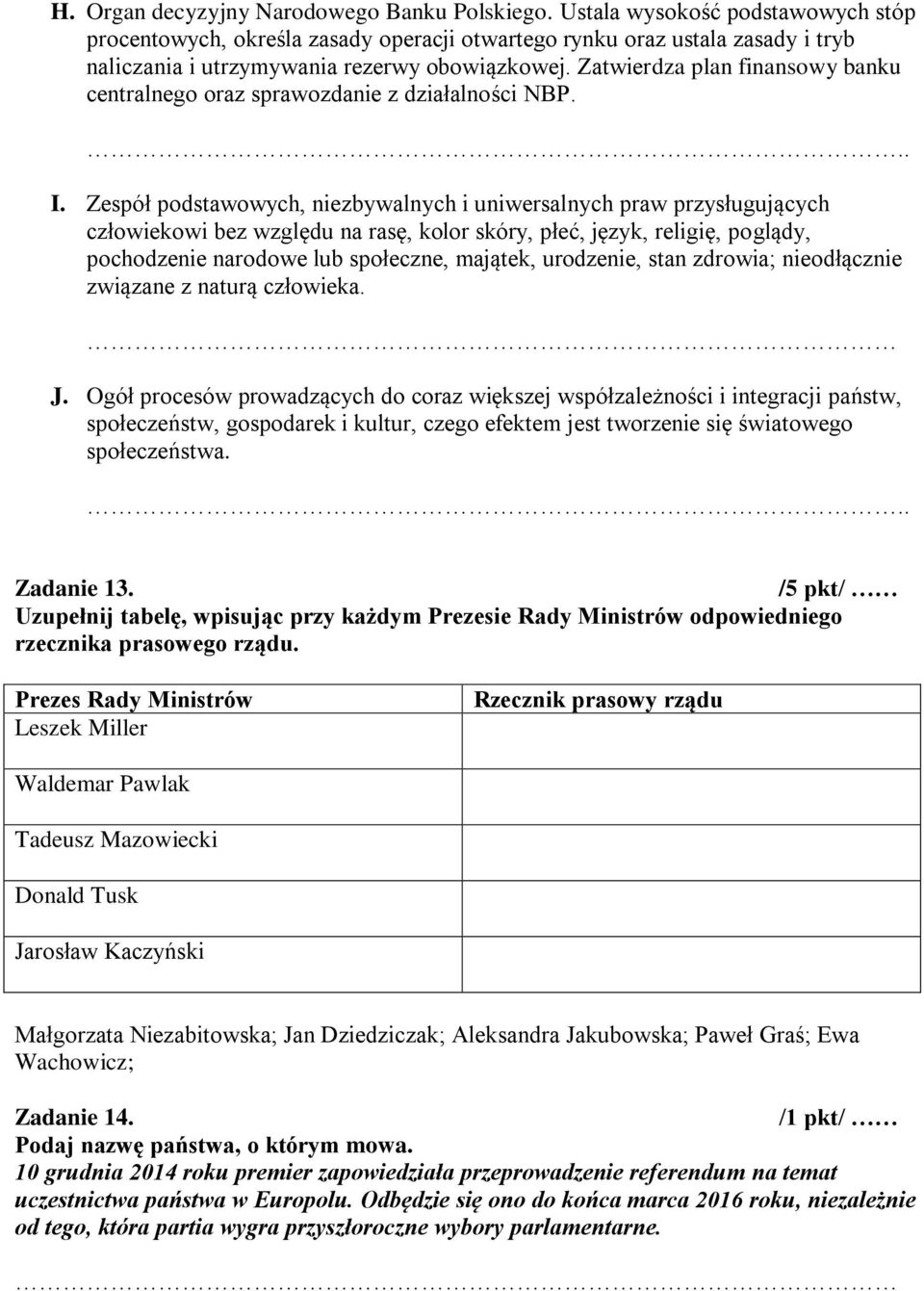 Zatwierdza plan finansowy banku centralnego oraz sprawozdanie z działalności NBP... I.