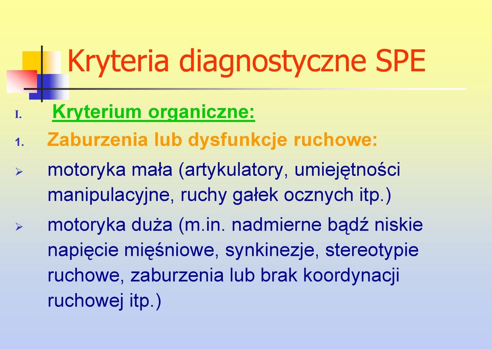 manipulacyjne, ruchy gałek ocznych itp.) motoryka duża (m.in.