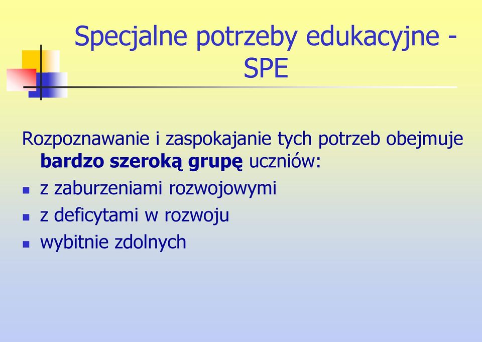 obejmuje bardzo szeroką grupę uczniów: z