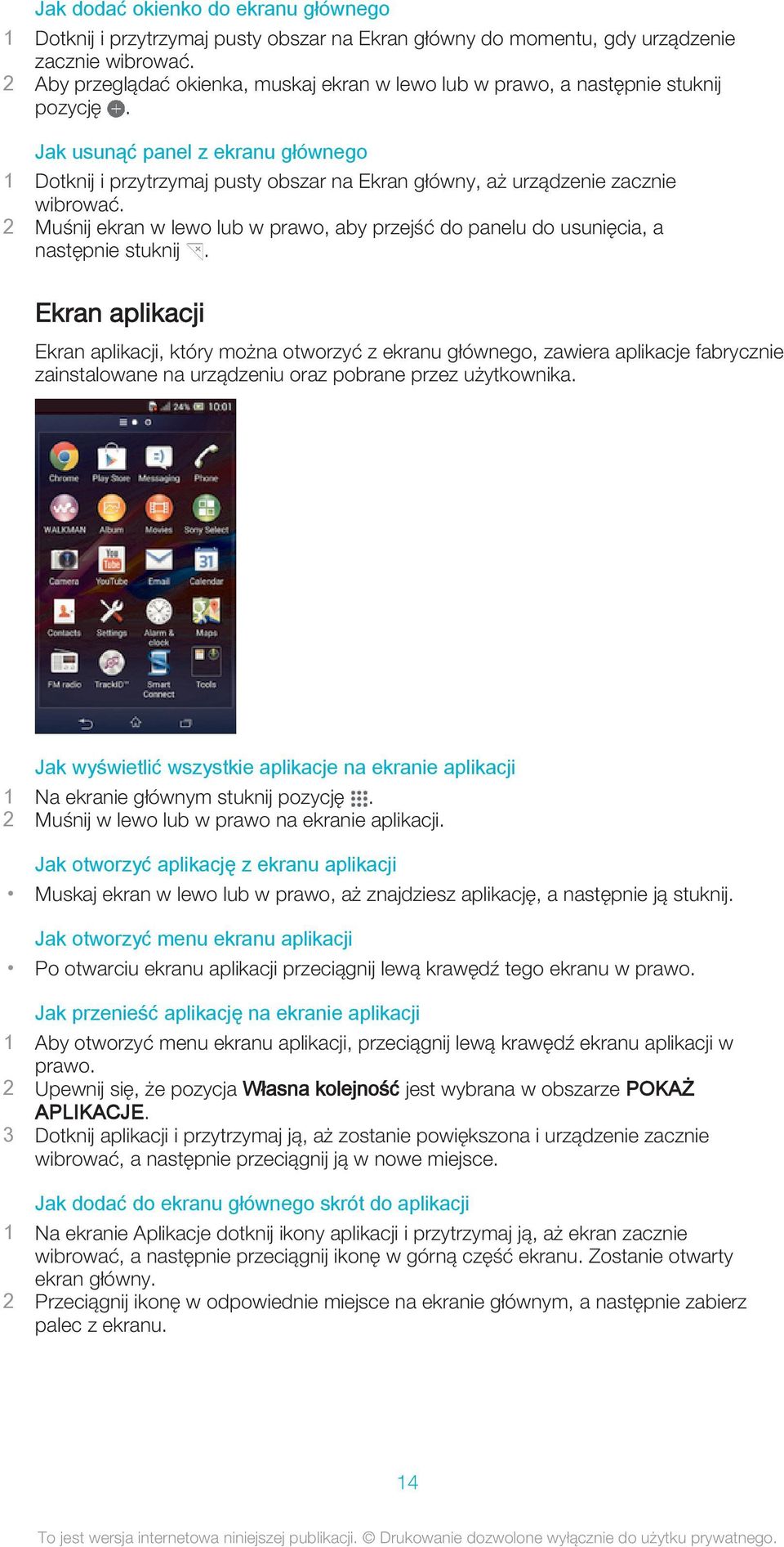 Jak usunąć panel z ekranu głównego 1 Dotknij i przytrzymaj pusty obszar na Ekran główny, aż urządzenie zacznie wibrować.