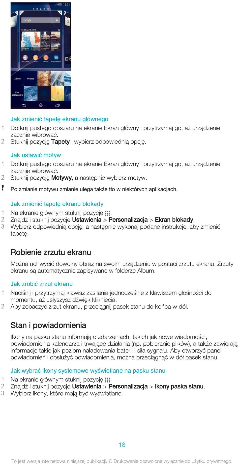 Po zmianie motywu zmianie ulega także tło w niektórych aplikacjach. Jak zmienić tapetę ekranu blokady 1 Na ekranie głównym stuknij pozycję.