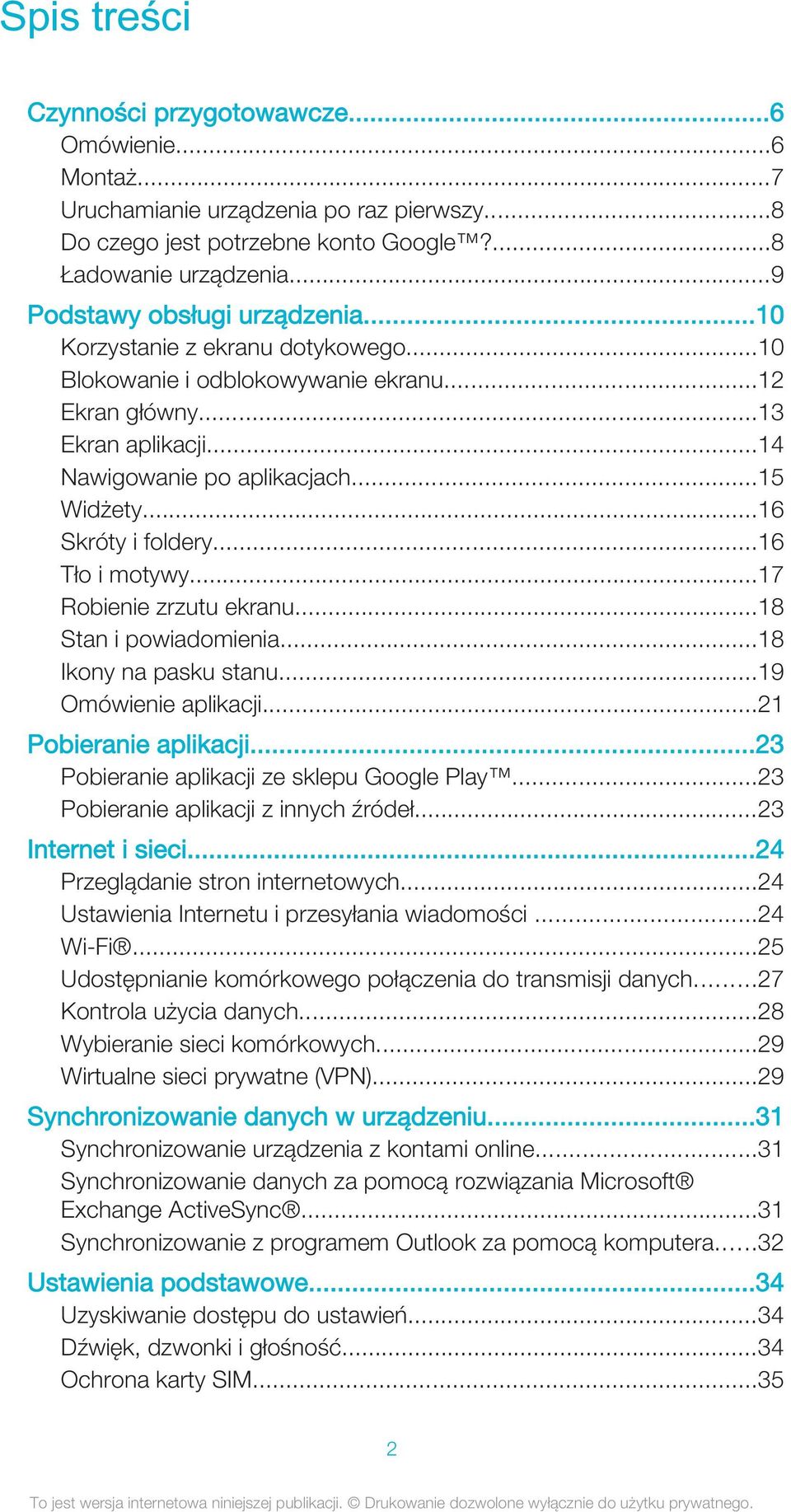 ..16 Skróty i foldery...16 Tło i motywy...17 Robienie zrzutu ekranu...18 Stan i powiadomienia...18 Ikony na pasku stanu...19 Omówienie aplikacji...21 Pobieranie aplikacji.