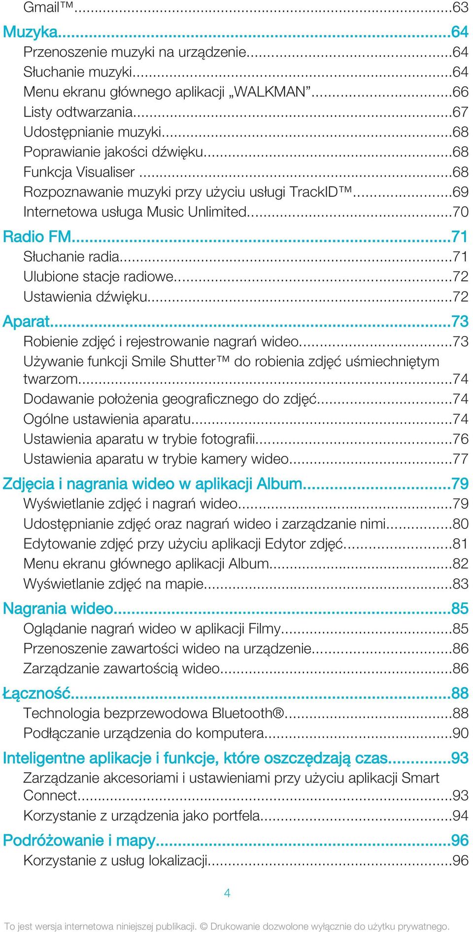 ..71 Ulubione stacje radiowe...72 Ustawienia dźwięku...72 Aparat...73 Robienie zdjęć i rejestrowanie nagrań wideo...73 Używanie funkcji Smile Shutter do robienia zdjęć uśmiechniętym twarzom.