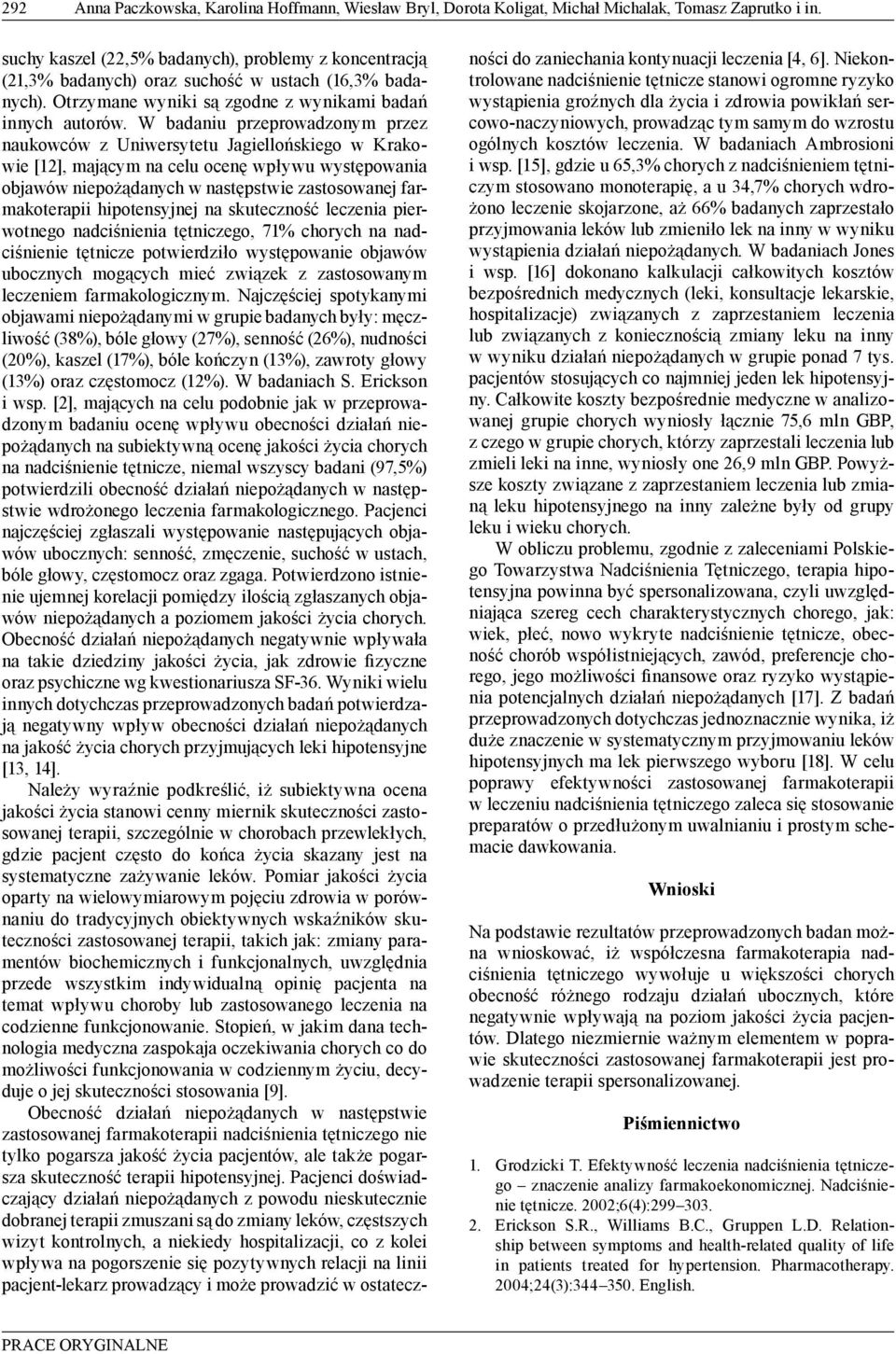 W badaniu przeprowadzonym przez naukowców z Uniwersytetu Jagiellońskiego w Krakowie [12], mającym na celu ocenę wpływu występowania objawów niepożądanych w następstwie zastosowanej farmakoterapii