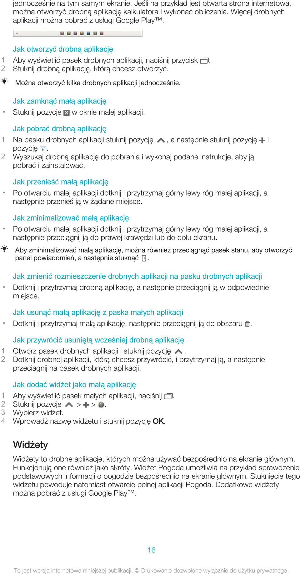 2 Stuknij drobną aplikację, którą chcesz otworzyć. Można otworzyć kilka drobnych aplikacji jednocześnie. Jak zamknąć małą aplikację Stuknij pozycję w oknie małej aplikacji.