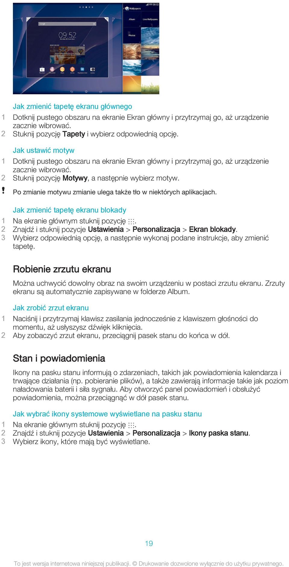 Po zmianie motywu zmianie ulega także tło w niektórych aplikacjach. Jak zmienić tapetę ekranu blokady 1 Na ekranie głównym stuknij pozycję.
