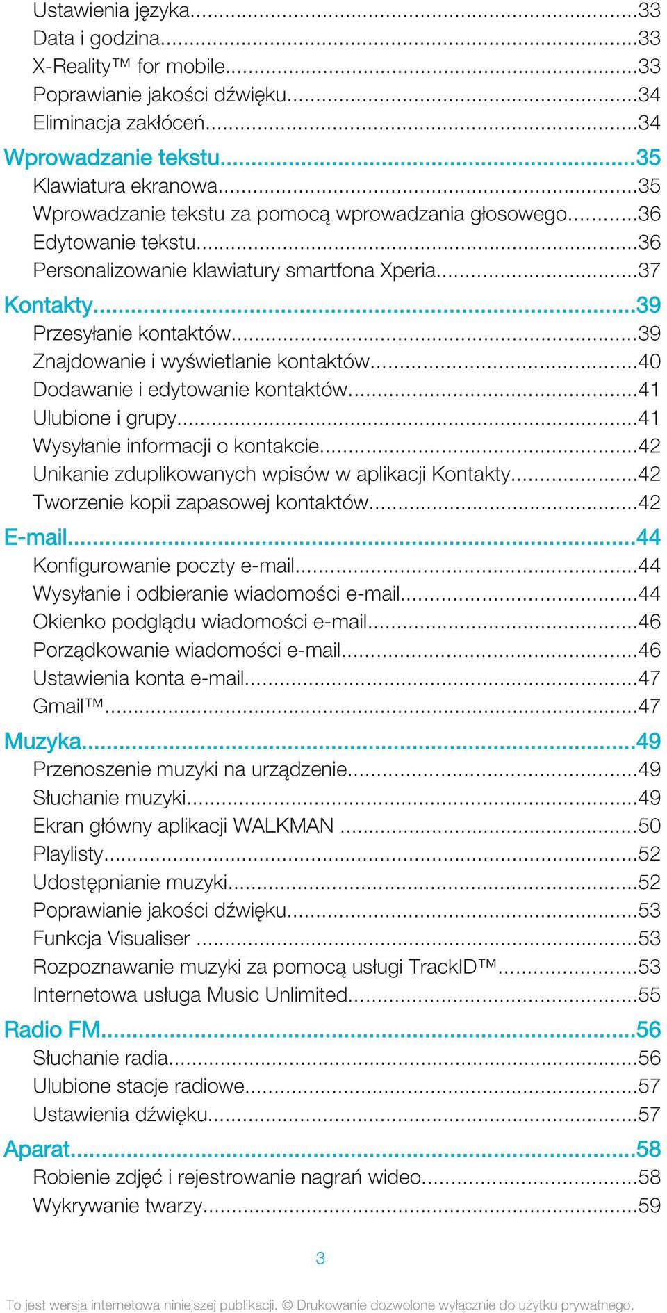 ..39 Znajdowanie i wyświetlanie kontaktów...40 Dodawanie i edytowanie kontaktów...41 Ulubione i grupy...41 Wysyłanie informacji o kontakcie...42 Unikanie zduplikowanych wpisów w aplikacji Kontakty.