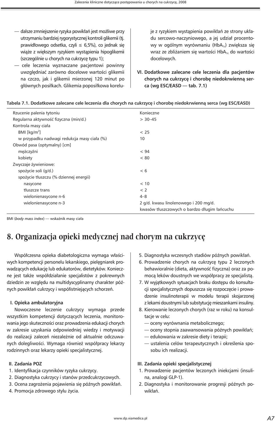 zarówno docelowe wartości glikemii na czczo, jak i glikemii mierzonej 120 minut po głównych posiłkach.