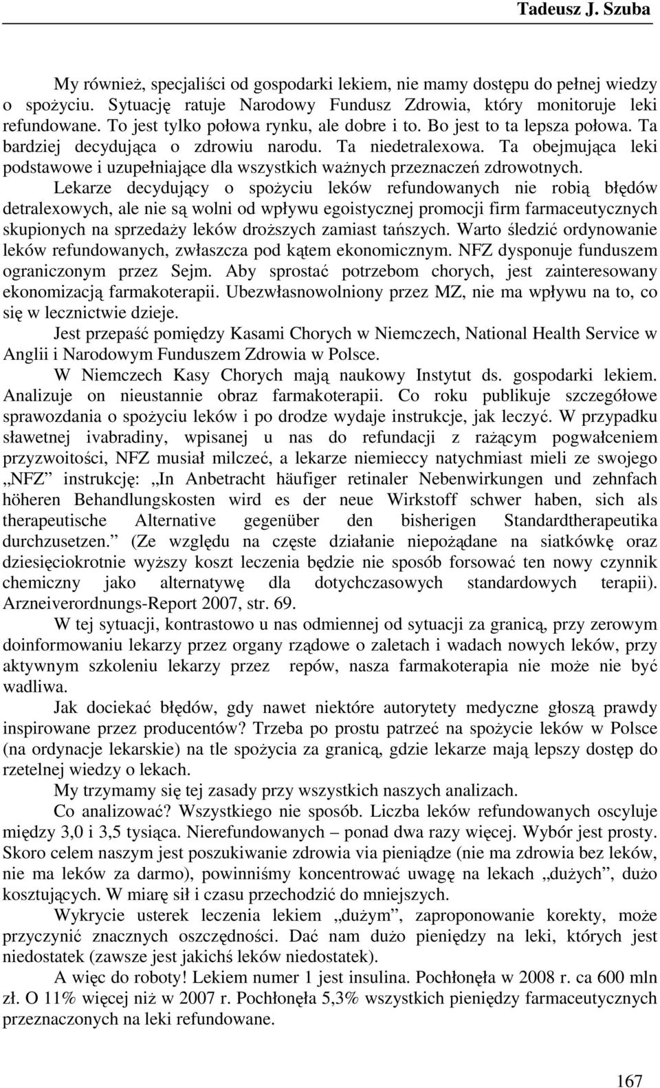 Ta obejmująca leki podstawowe i uzupełniające dla wszystkich waŝnych przeznaczeń zdrowotnych.