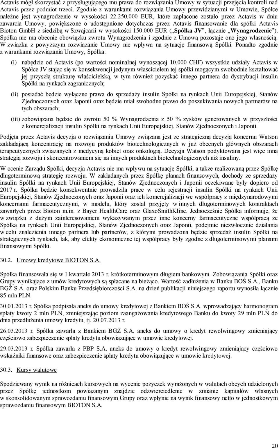 000 EUR, które zapłacne zstał przez Actavis w dniu zawarcia Umwy, pwiększne udstępnine dtychczas przez Actavis finanswanie dla spółki Actavis Bitn GmbH z siedzibą w Szwajcarii w wyskści 150.