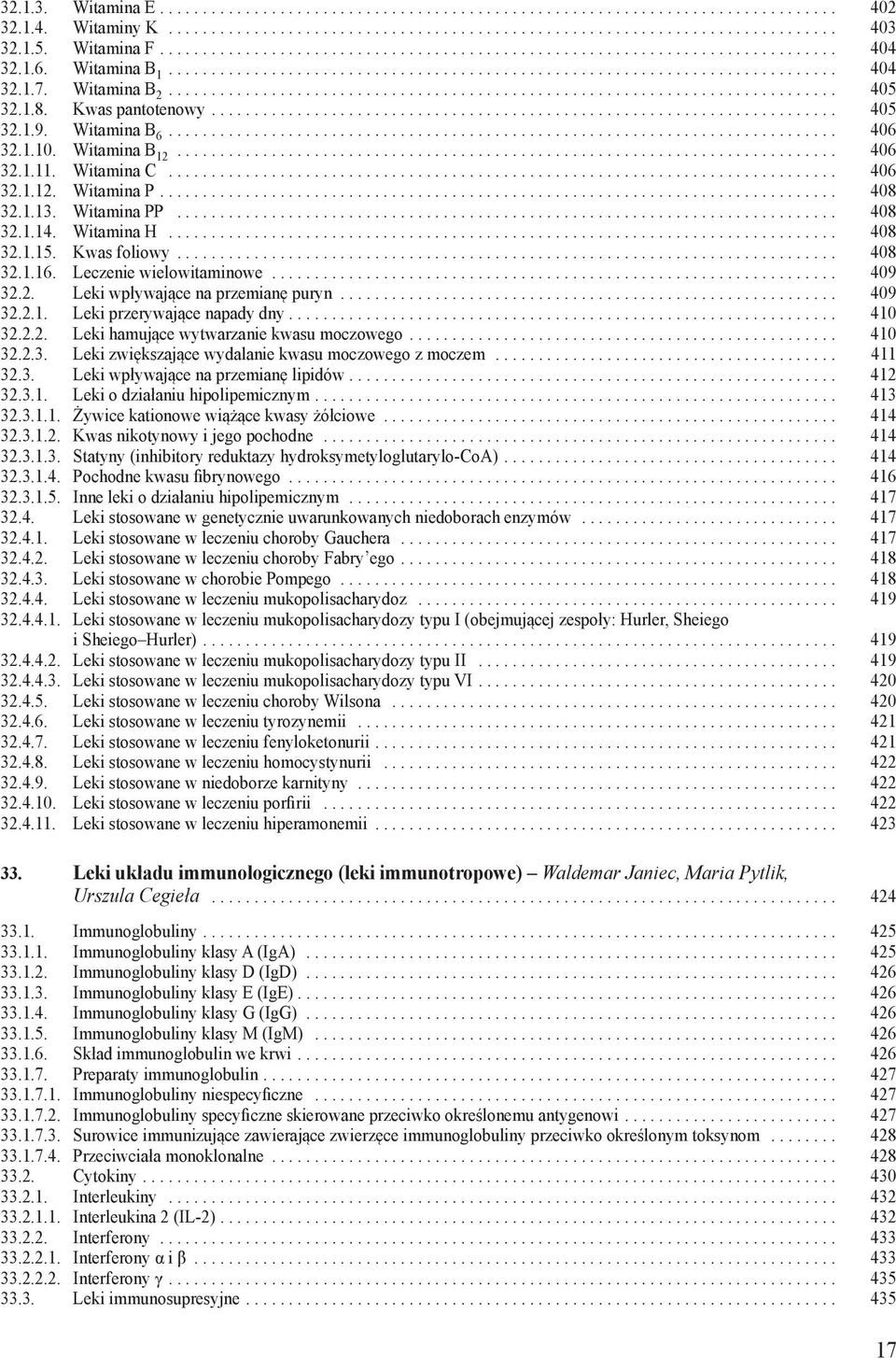.. 409 32.2. Leki wpływające na przemianę puryn.......................................................... 409 32.2.1. Leki przerywające napady dny................................................................ 410 32.