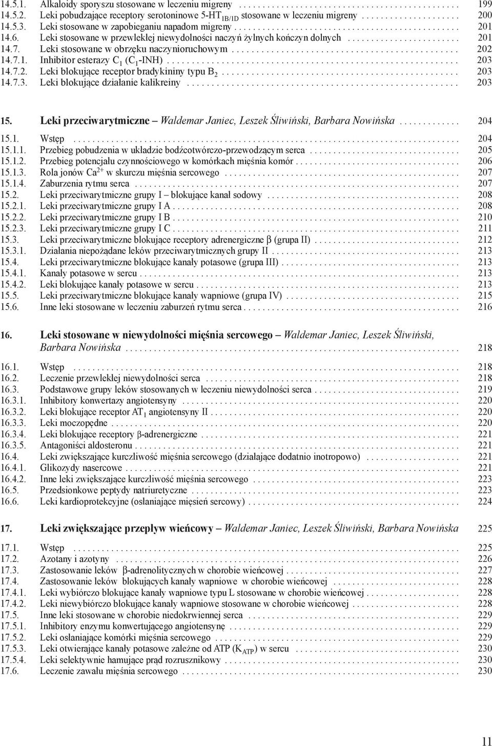 .. 203 14.7.2. Leki blokujące receptor bradykininy typu B 2... 203 14.7.3. Leki blokujące działanie kalikreiny... 203 15. Leki przeciwarytmiczne Waldemar Janiec, Leszek Śliwiński, Barbara Nowińska.