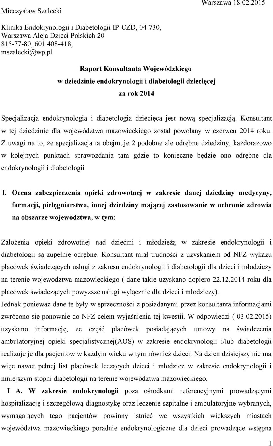Konsultant w tej dziedzinie dla województwa mazowieckiego został powołany w czerwcu 2014 roku.