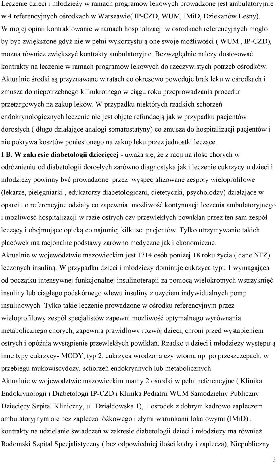 kontrakty ambulatoryjne. Bezwzględnie należy dostosować kontrakty na leczenie w ramach programów lekowych do rzeczywistych potrzeb ośrodków.