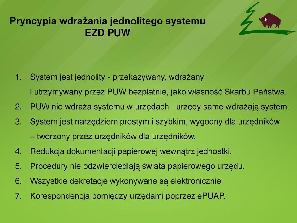 PUW nie wdraża systemu w urzędach - urzędy same wdrażają system. 3.