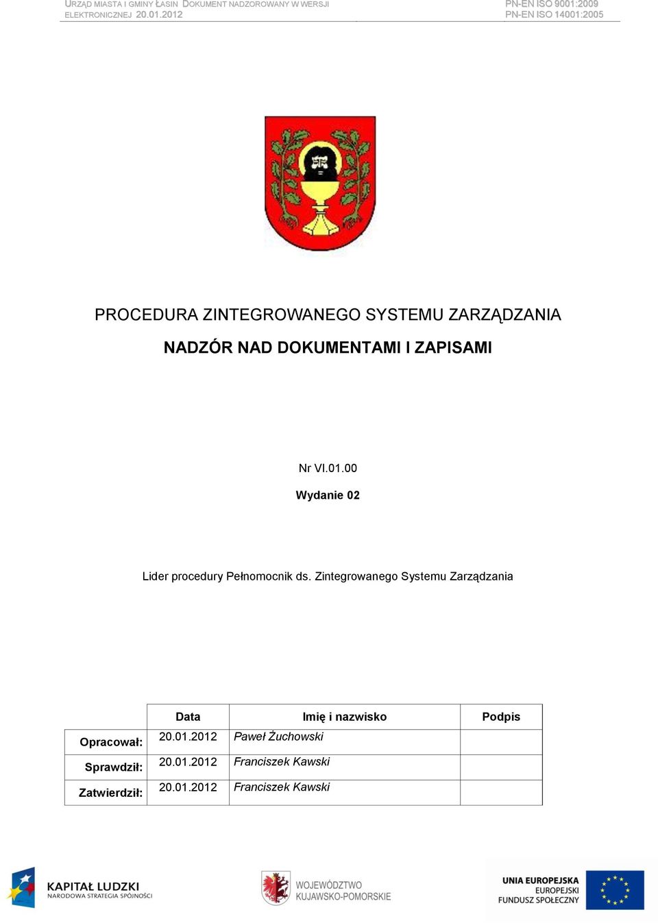 DOKUMENTAMI I ZAPISAMI Nr VI.01.00 Wydanie 02 Lider procedury ds.