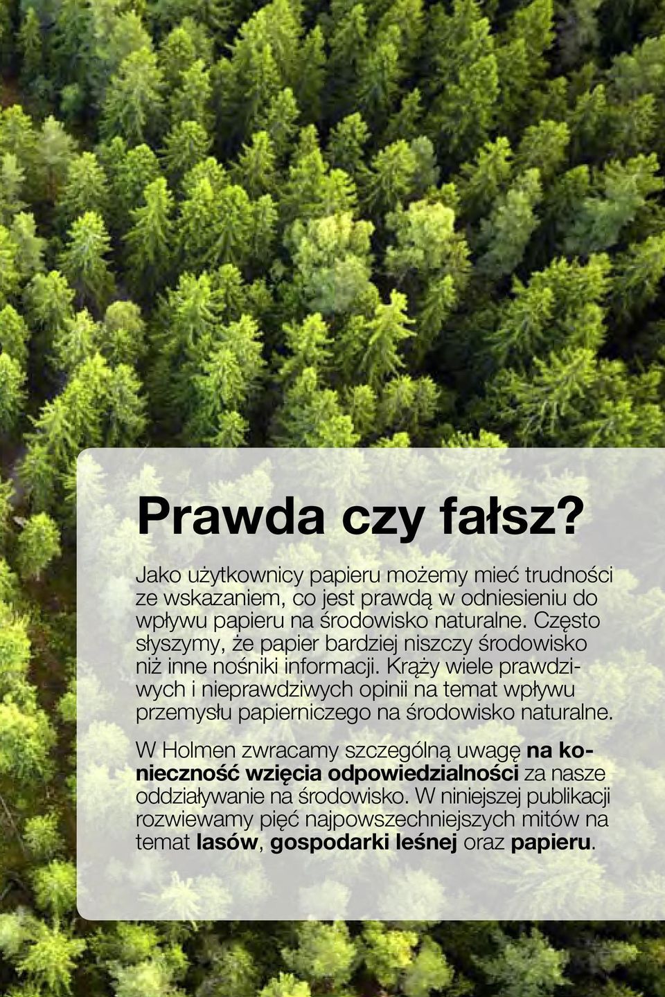 Często słyszymy, że papier bardziej niszczy środowisko niż inne nośniki informacji.