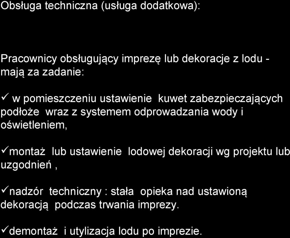 wody i oświetleniem, montaż lub ustawienie lodowej dekoracji wg projektu lub uzgodnień, nadzór