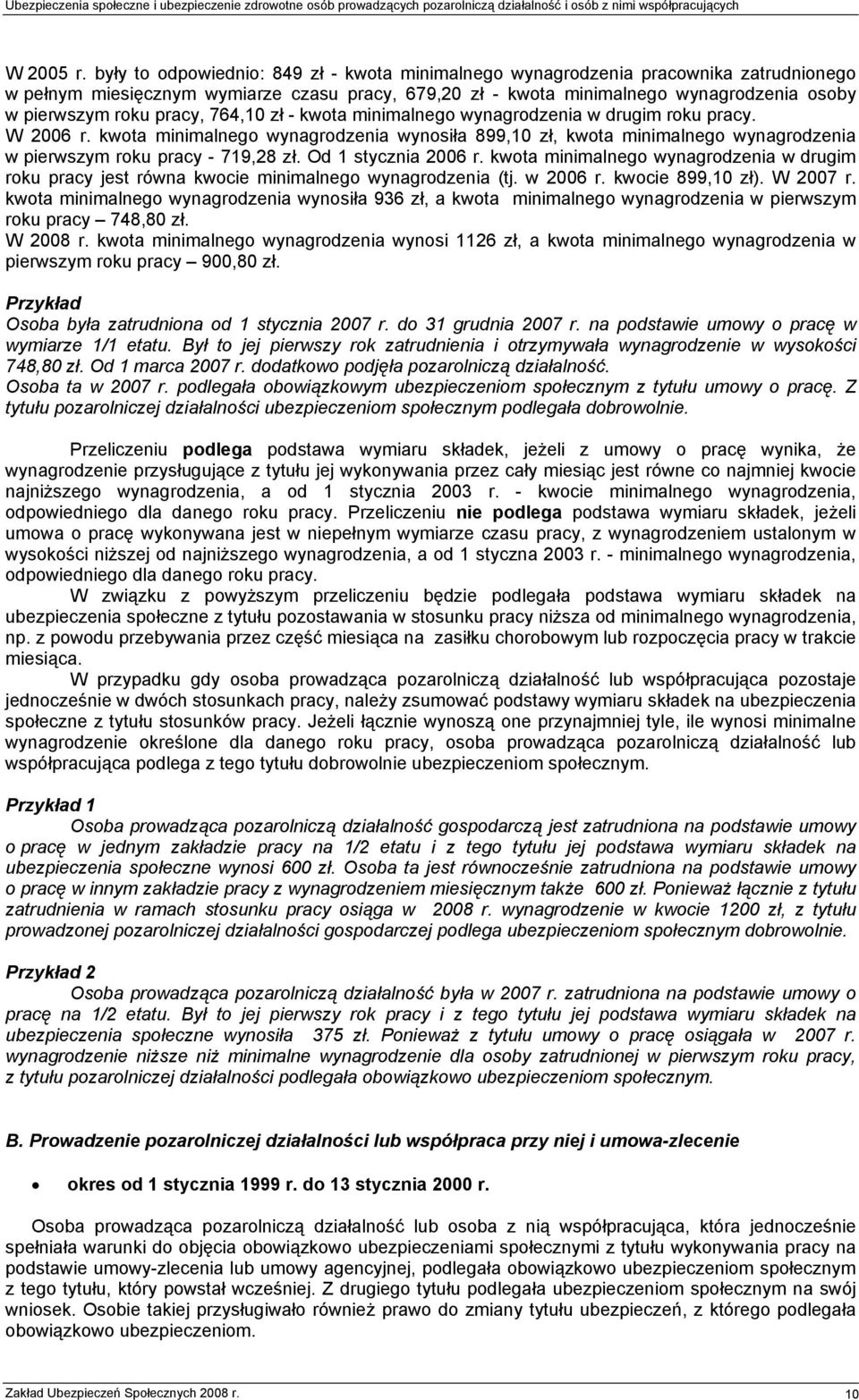 pracy, 764,10 zł - kwota minimalnego wynagrodzenia w drugim roku pracy. W 2006 r.