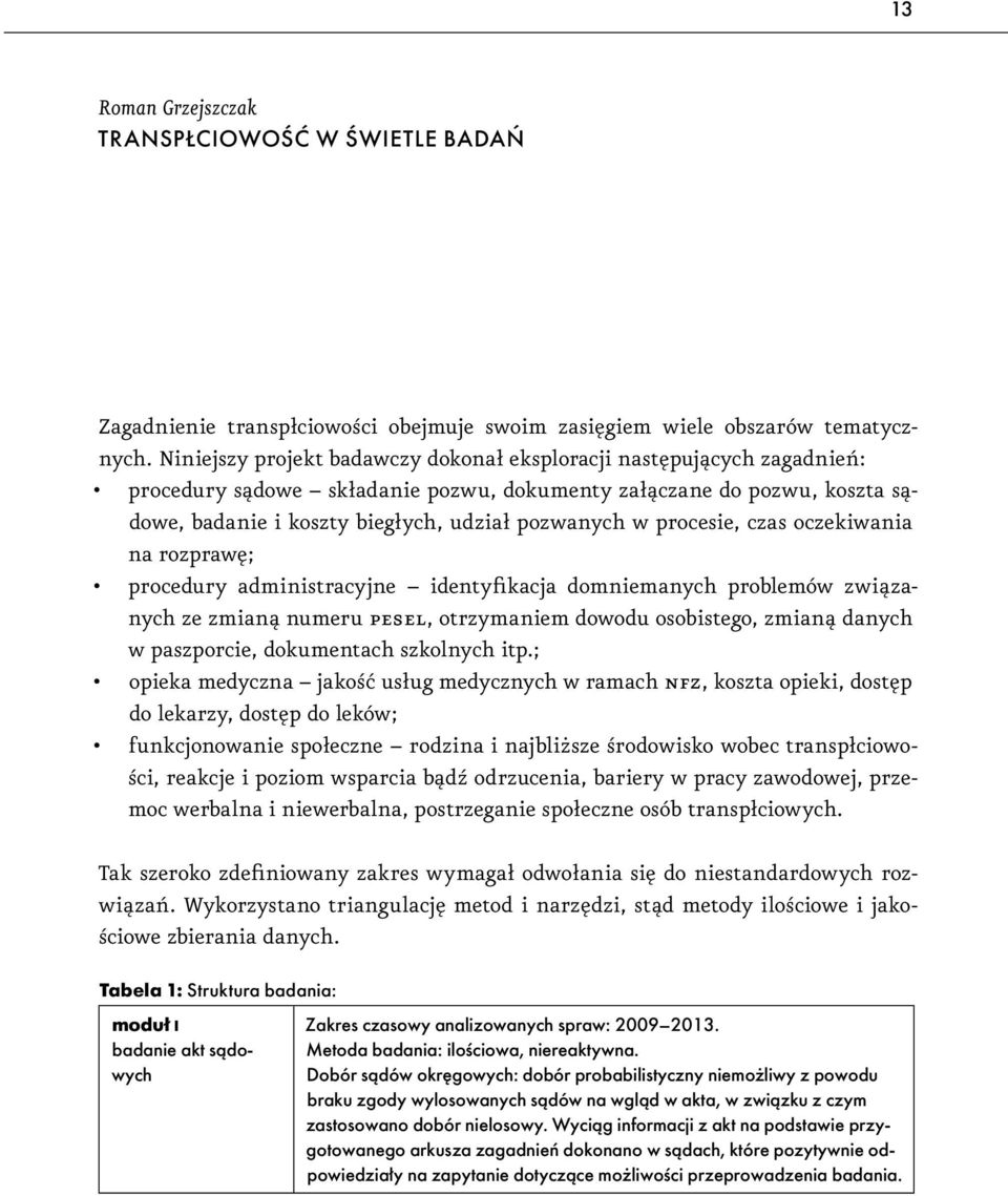 procesie, czas oczekiwania na rozprawę; procedury administracyjne identyfikacja domniemanych problemów związanych ze zmianą numeru pesel, otrzymaniem dowodu osobistego, zmianą danych w paszporcie,