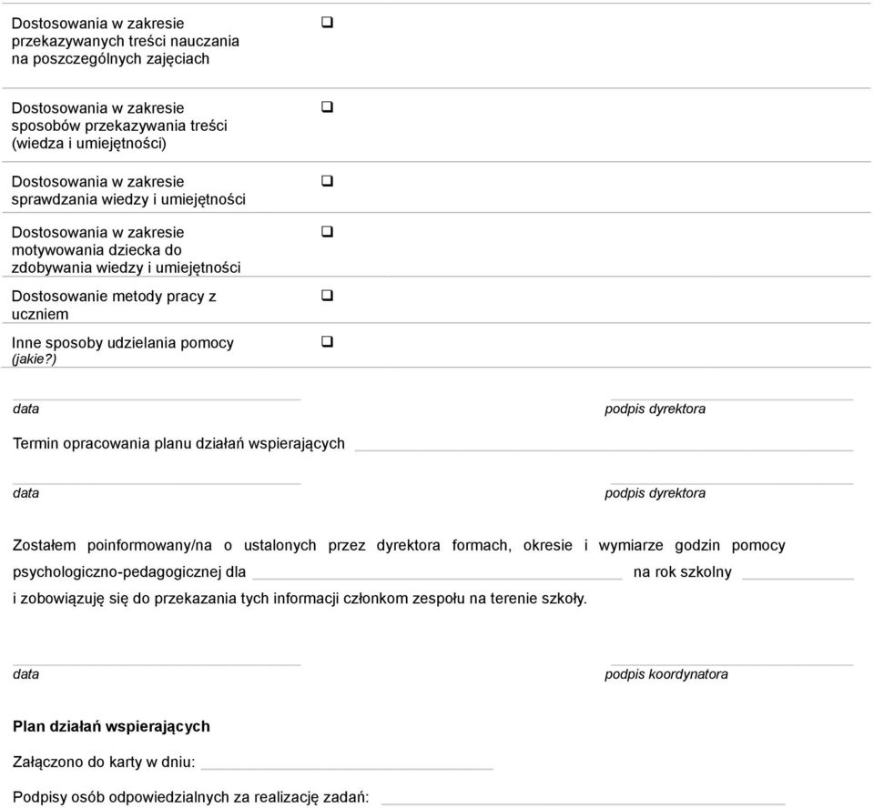 ) Termin opracowania planu działań wspierających Zostałem poinformowany/na o ustalonych przez dyrektora formach, okresie i wymiarze godzin pomocy