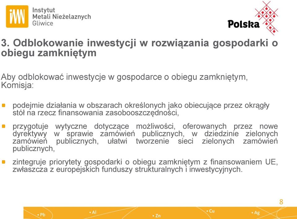 oferowanych przez nowe dyrektywy w sprawie zamówień publicznych, w dziedzinie zielonych zamówień publicznych, ułatwi tworzenie sieci zielonych zamówień