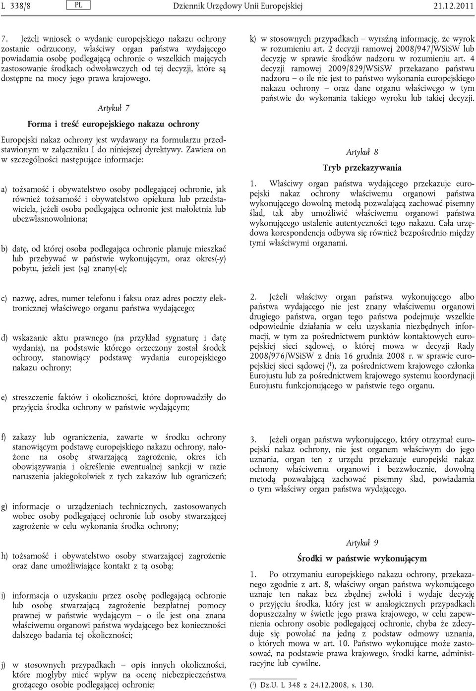 odwoławczych od tej decyzji, które są dostępne na mocy jego prawa krajowego.