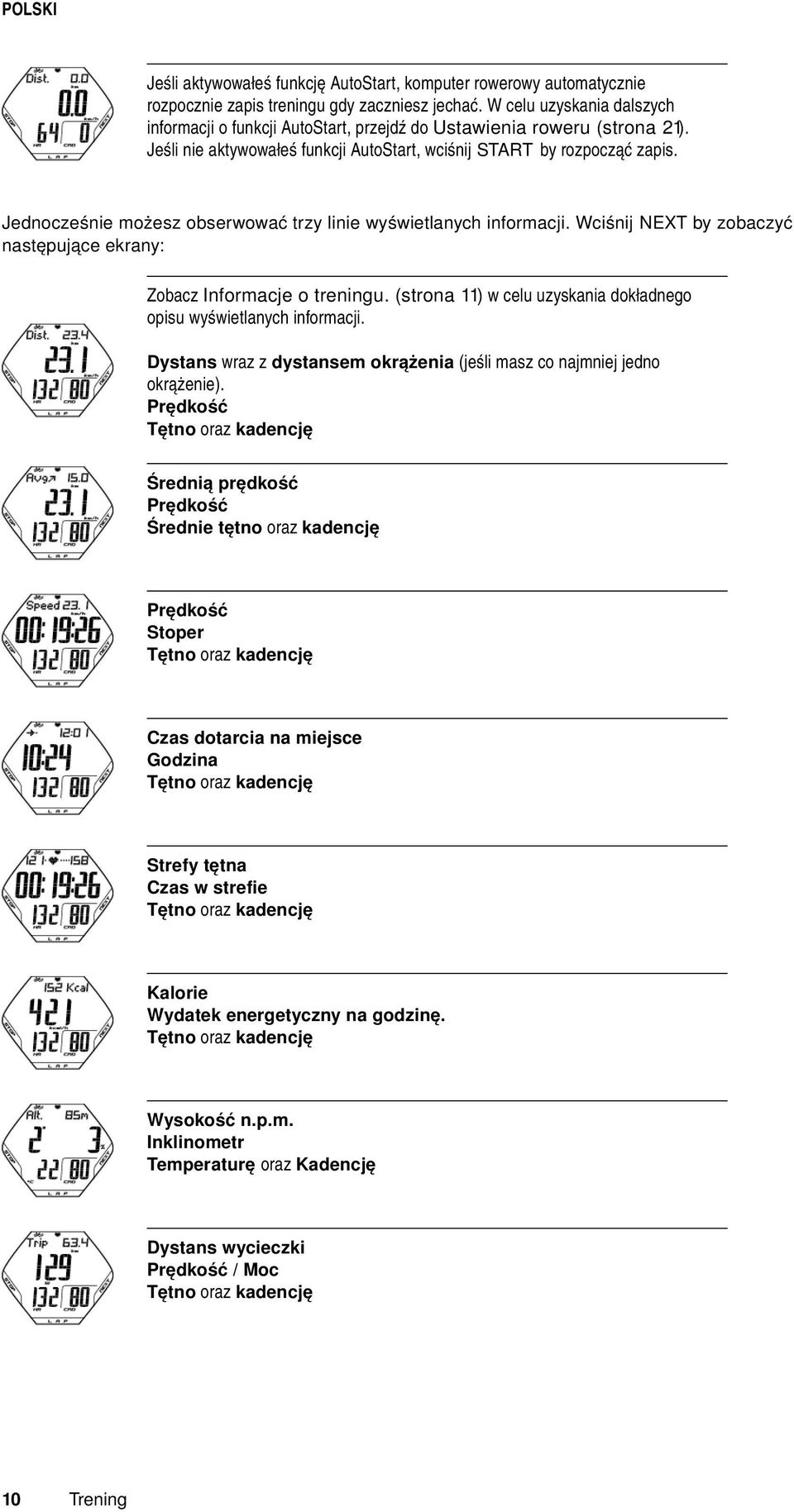 Jednocześnie możesz obserwować trzy linie wyświetlanych informacji. Wciśnij NEXT by zobaczyć następujące ekrany: Zobacz Informacje o treningu.