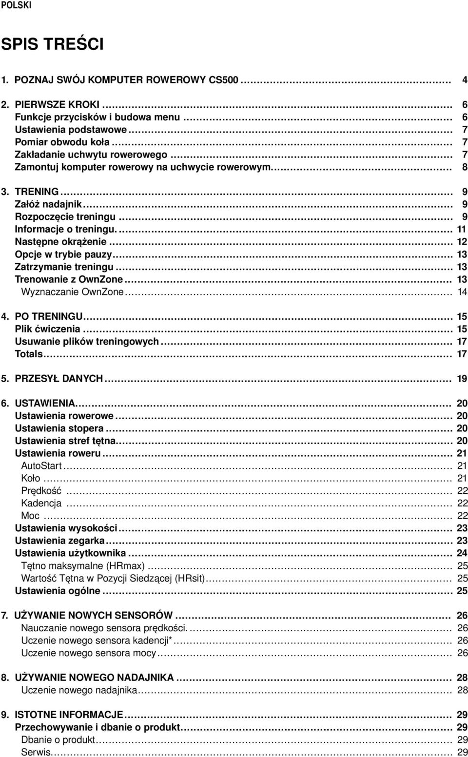 .. Zatrzymanie treningu... Trenowanie z OwnZone... Wyznaczanie OwnZone... 9 9 9 11 12 13 13 13 14 4. PO TRENINGU... Plik ćwiczenia... Usuwanie plików treningowych... Totals... 15 15 17 17 5.