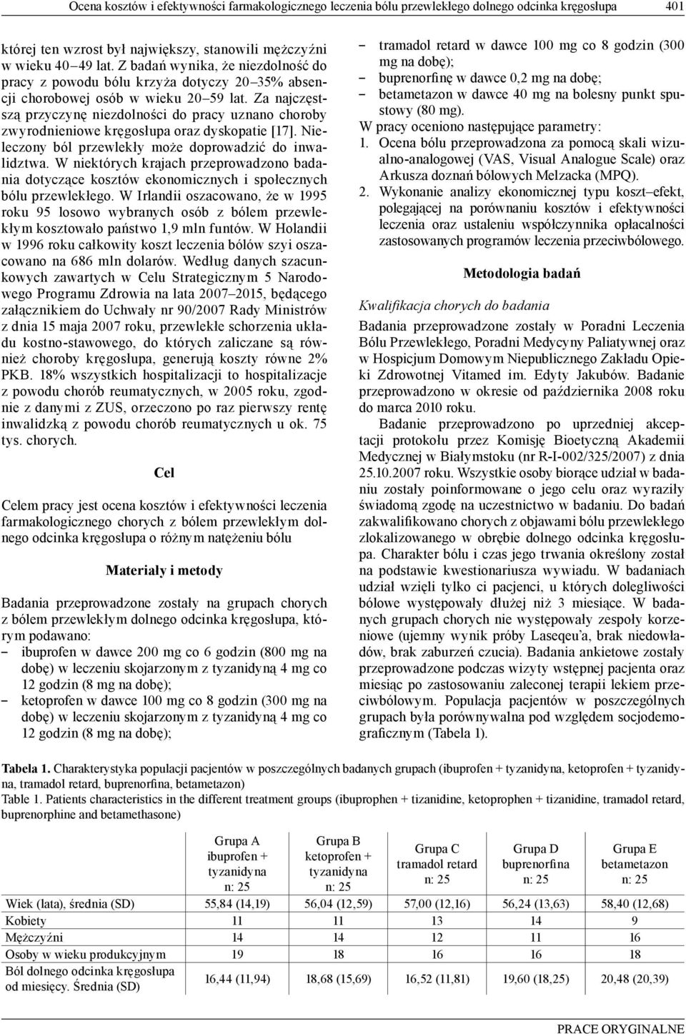 Za najczęstszą przyczynę niezdolności do pracy uznano choroby zwyrodnieniowe kręgosłupa oraz dyskopatie [17]. Nieleczony ból przewlekły może doprowadzić do inwalidztwa.