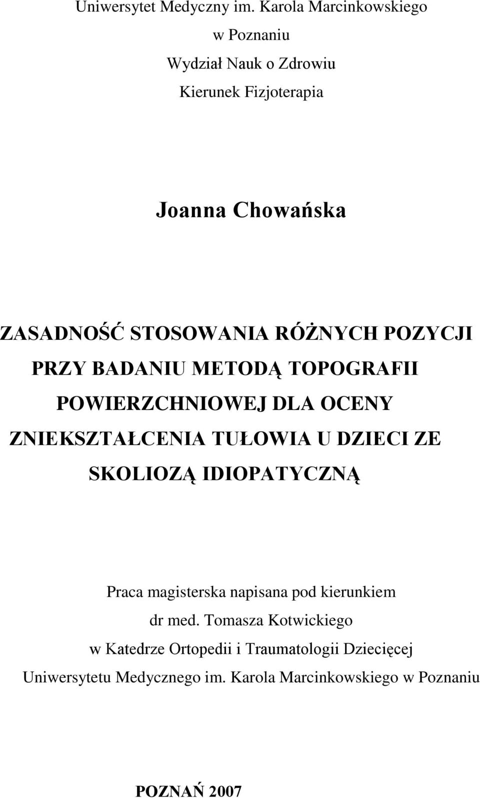 STOSOWANIA RÓŻNYCH POZYCJI PRZY BADANIU METODĄ TOPOGRAFII POWIERZCHNIOWEJ DLA OCENY ZNIEKSZTAŁCENIA TUŁOWIA U