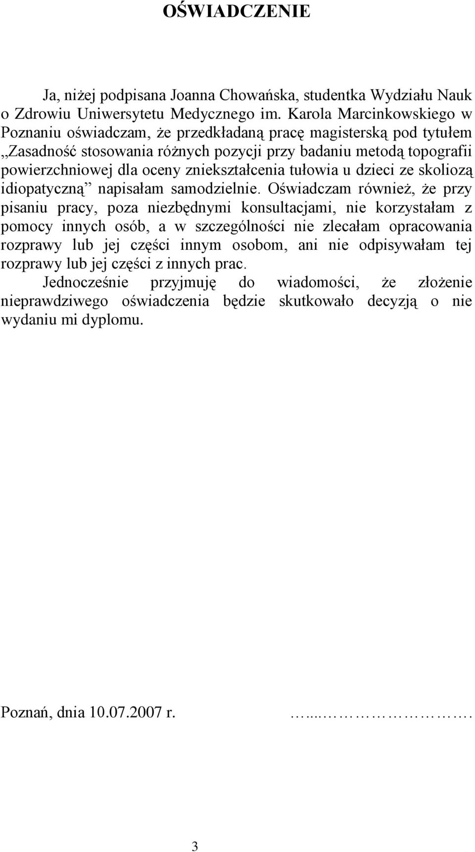 zniekształcenia tułowia u dzieci ze skoliozą idiopatyczną napisałam samodzielnie.