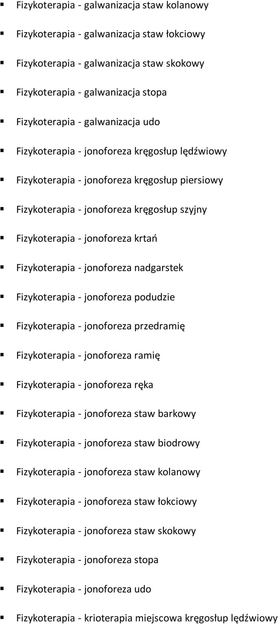 nadgarstek Fizykoterapia - jonoforeza podudzie Fizykoterapia - jonoforeza przedramię Fizykoterapia - jonoforeza ramię Fizykoterapia - jonoforeza ręka Fizykoterapia - jonoforeza staw barkowy