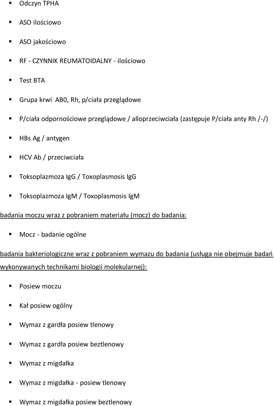 materiału (mocz) do badania: Mocz - badanie ogólne badania bakteriologiczne wraz z pobraniem wymazu do badania (usługa nie obejmuje badao wykonywanych technikami biologii