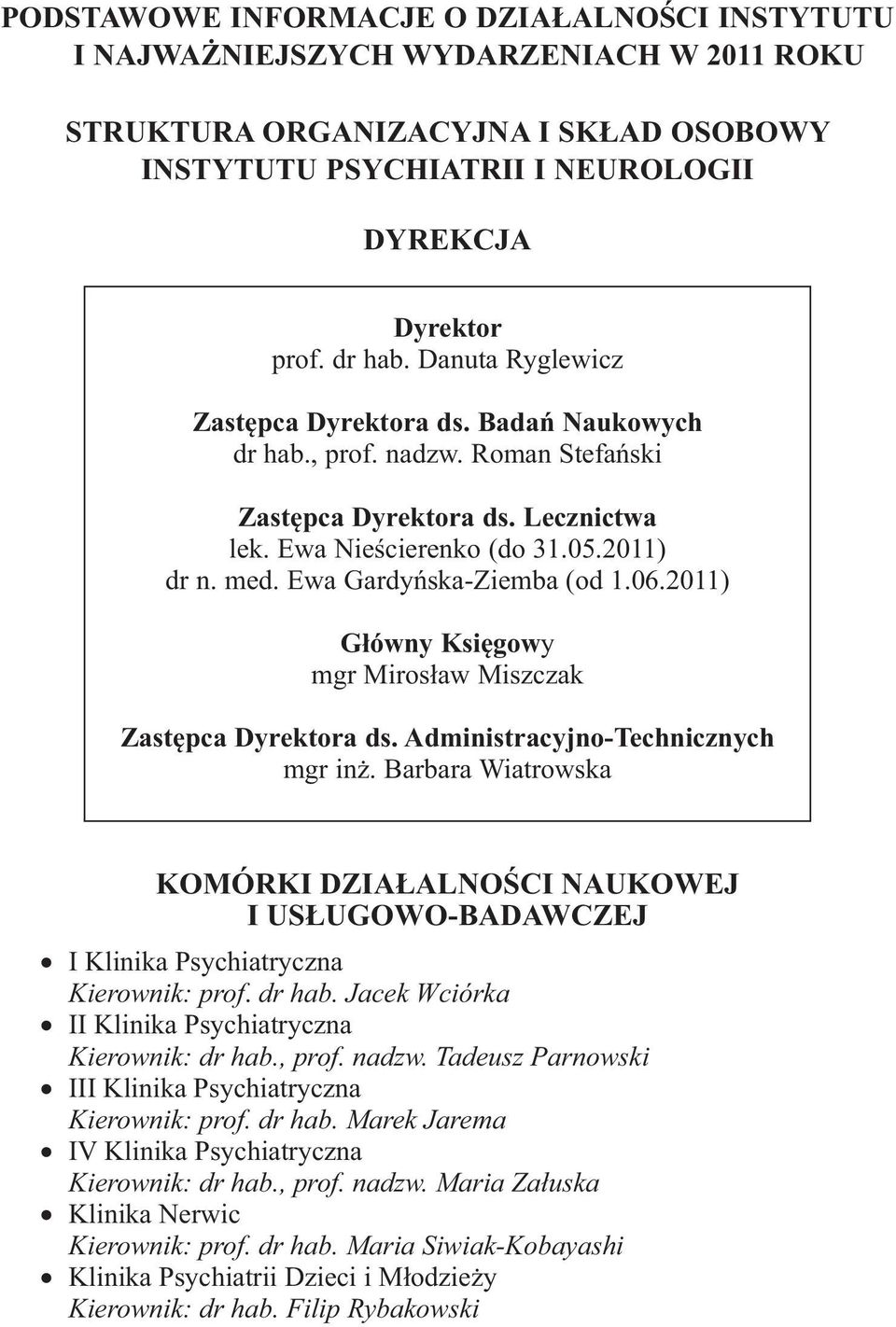 Ewa Gardyńska-Ziemba (od 1.06.2011) Główny Księgowy mgr Mirosław Miszczak Zastępca Dyrektora ds. Administracyjno-Technicznych mgr inż.