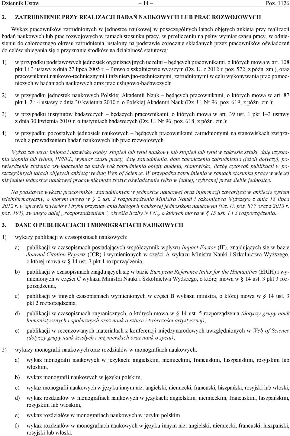 prac rozwojowych w ramach stosunku pracy, w przeliczeniu na pełny wymiar czasu pracy, w odniesieniu do całorocznego okresu zatrudnienia, ustalony na podstawie corocznie składanych przez pracowników