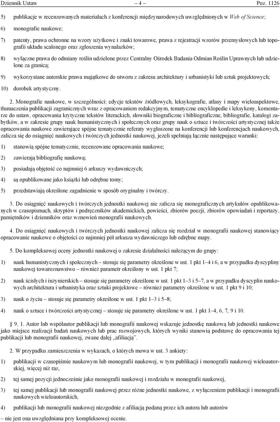 z rejestracji wzorów przemysłowych lub topografii układu scalonego oraz zgłoszenia wynalazków; 8) wyłączne prawa do odmiany roślin udzielone przez Centralny Ośrodek Badania Odmian Roślin Uprawnych