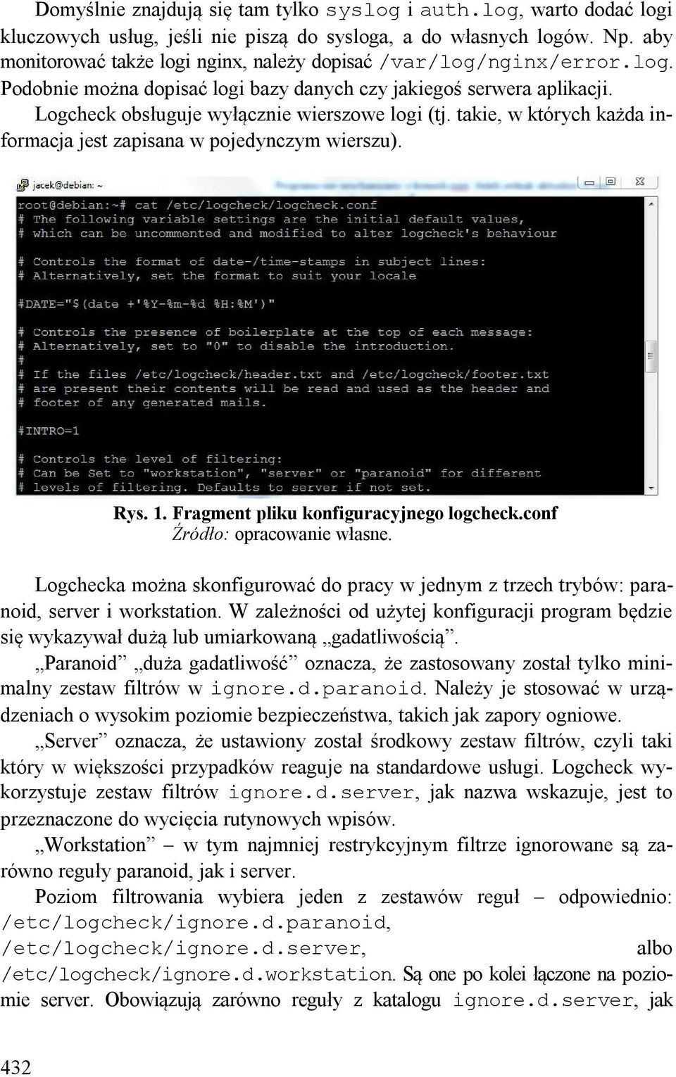 takie, w których każda informacja jest zapisana w pojedynczym wierszu). Rys. 1. Fragment pliku konfiguracyjnego logcheck.conf Źródło: opracowanie własne.