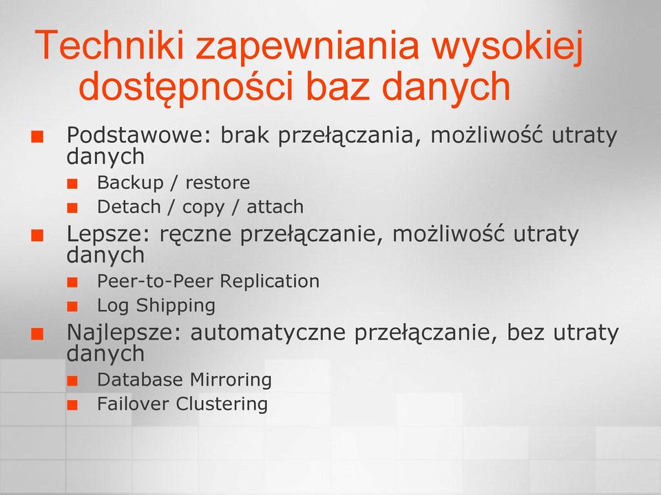 przełączanie, możliwość utraty Peer-to-Peer Replication Log Shipping